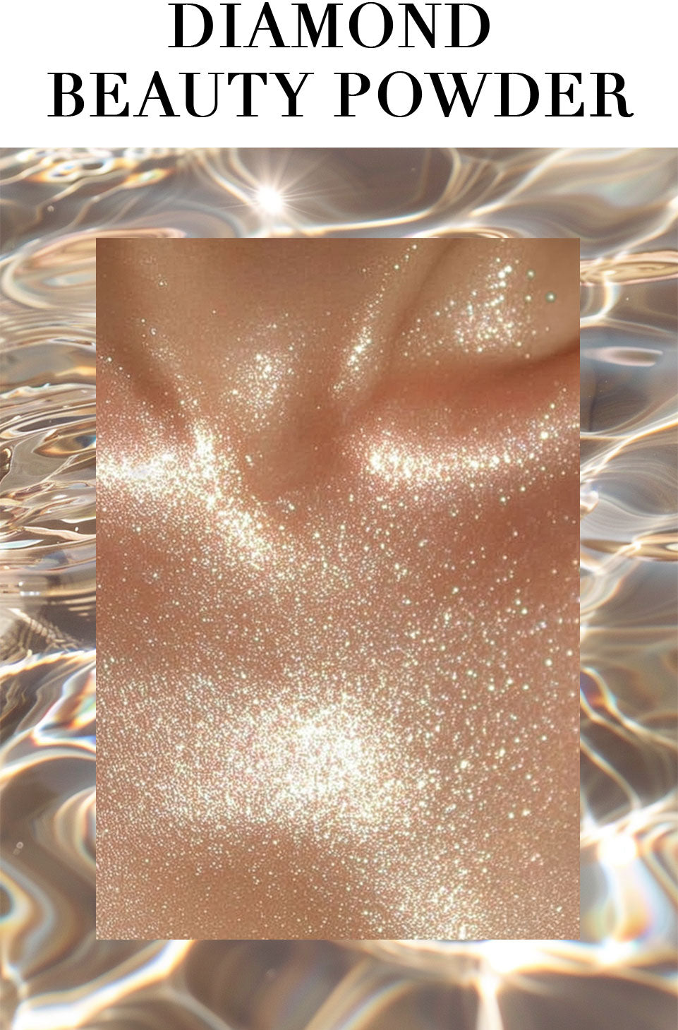 Diamond Beauty Powder being applied to create a radiant glow with elegant glitter that covers the skin like a veil of diamonds. "Diamond Beauty Powder" is written in capital letters at the top of the image.